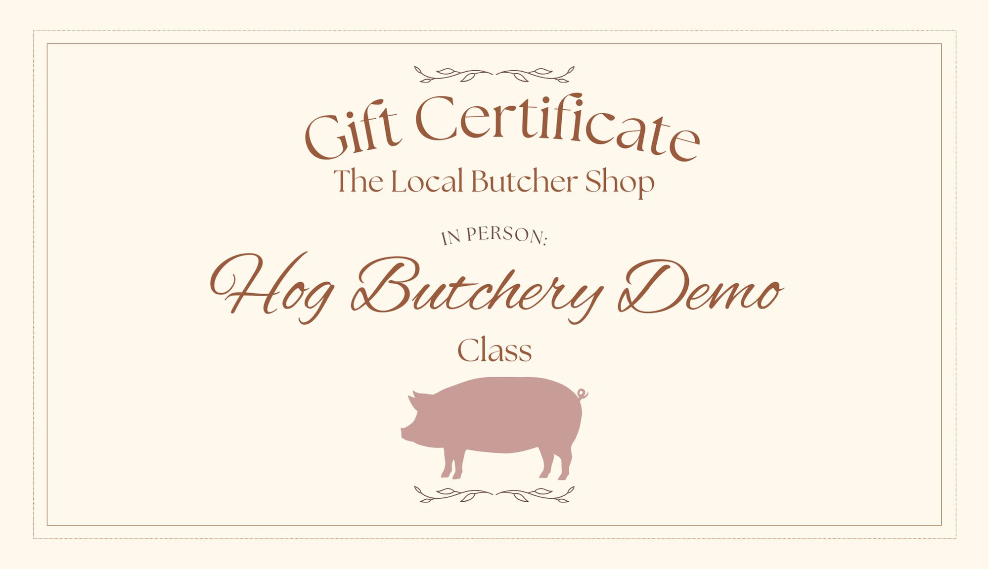 Hog Butchery Demo Gift Certificate - In Person – The Local Butcher Shop