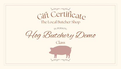 Hog Butchery Demo Gift Certificate - In Person